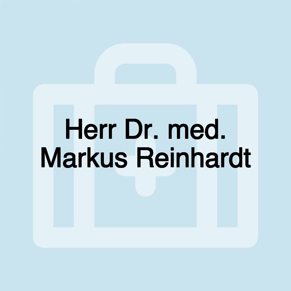 Herr Dr. med. Markus Reinhardt