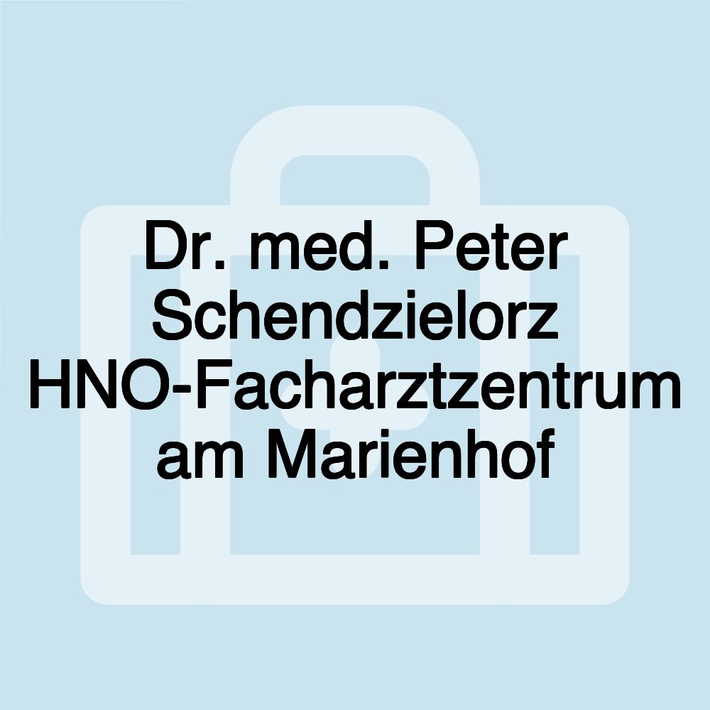 Dr. med. Peter Schendzielorz HNO-Facharztzentrum am Marienhof