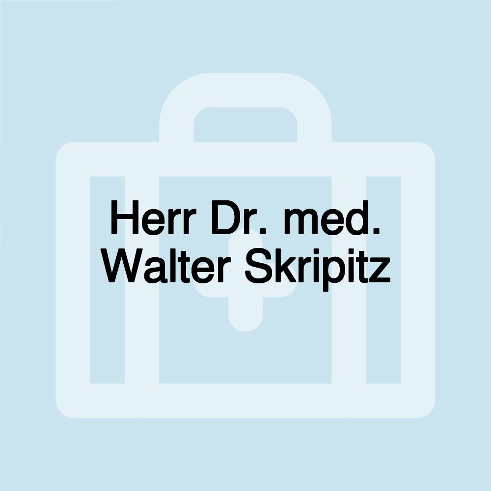 Herr Dr. med. Walter Skripitz