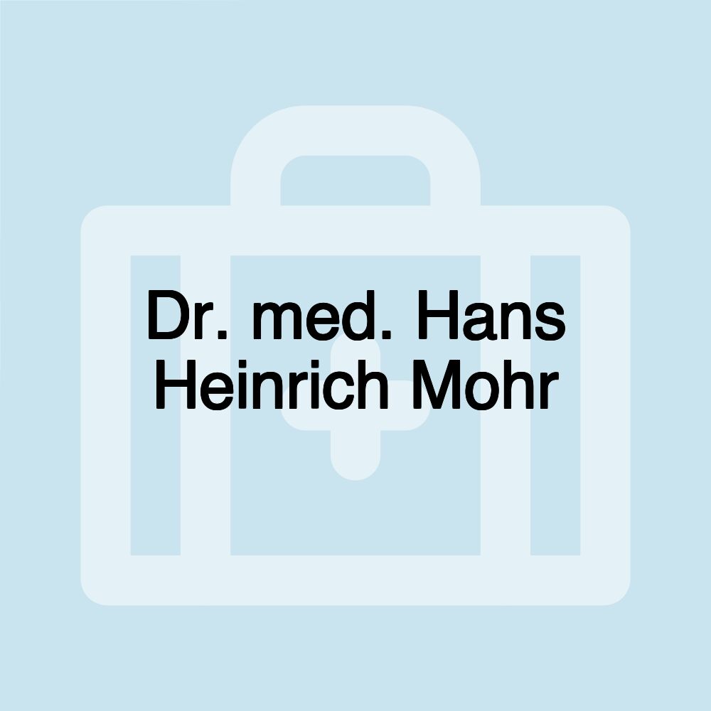 Dr. med. Hans Heinrich Mohr