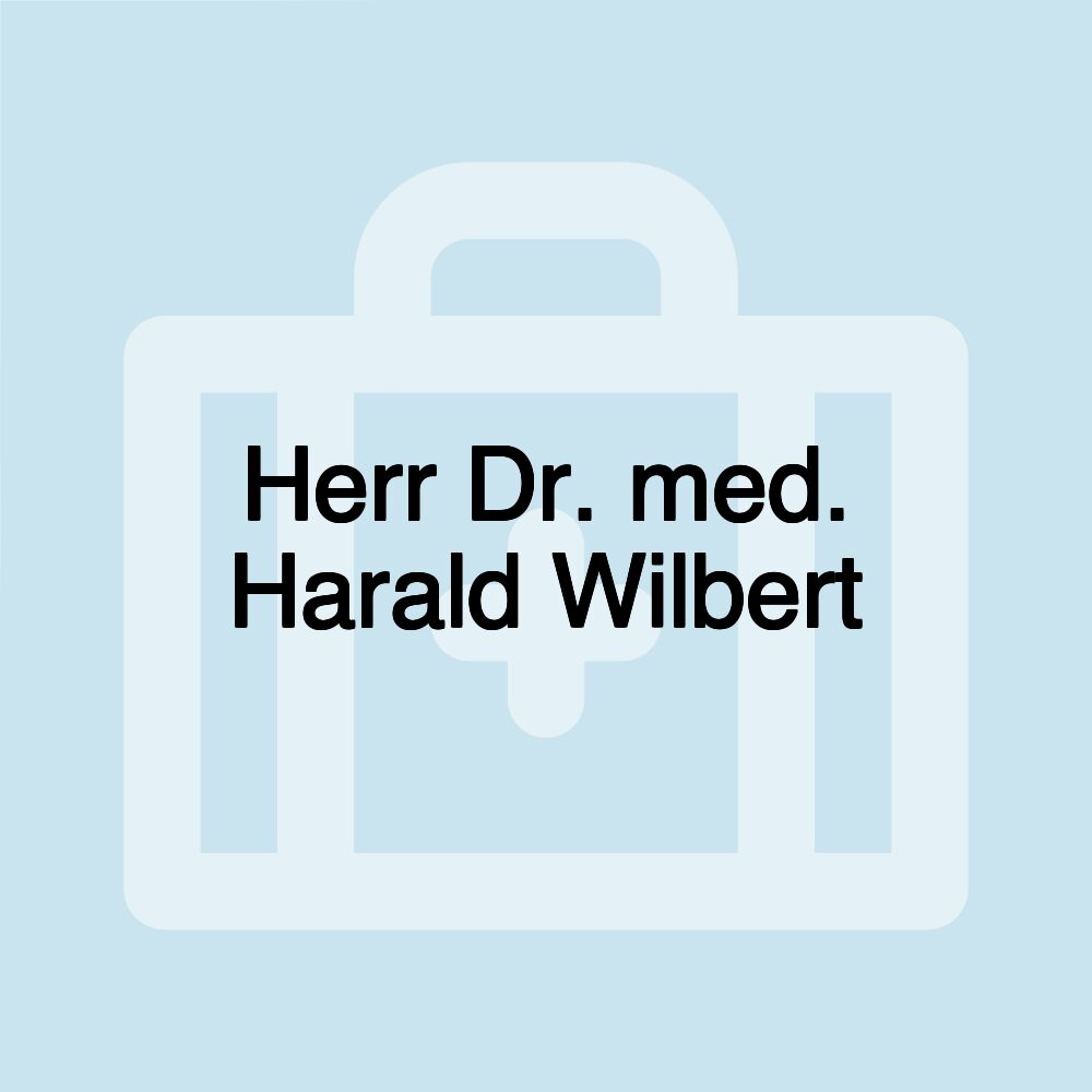 Herr Dr. med. Harald Wilbert