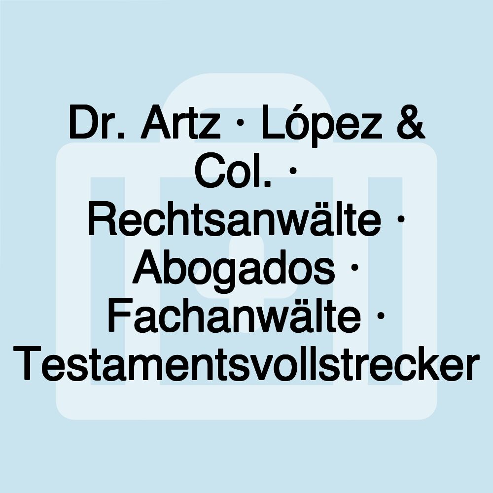 Dr. Artz · López & Col. · Rechtsanwälte · Abogados · Fachanwälte · Testamentsvollstrecker