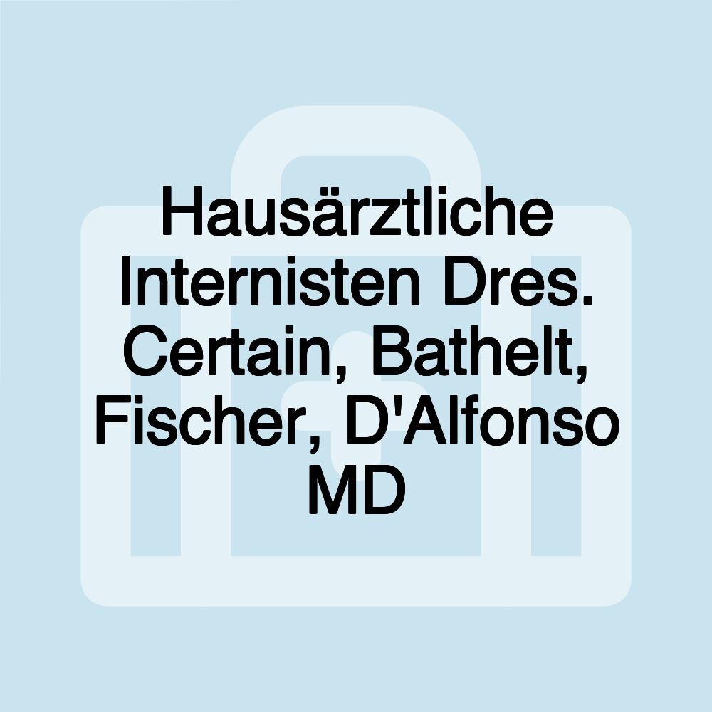 Hausärztliche Internisten Dres. Certain, Bathelt, Fischer, D'Alfonso MD