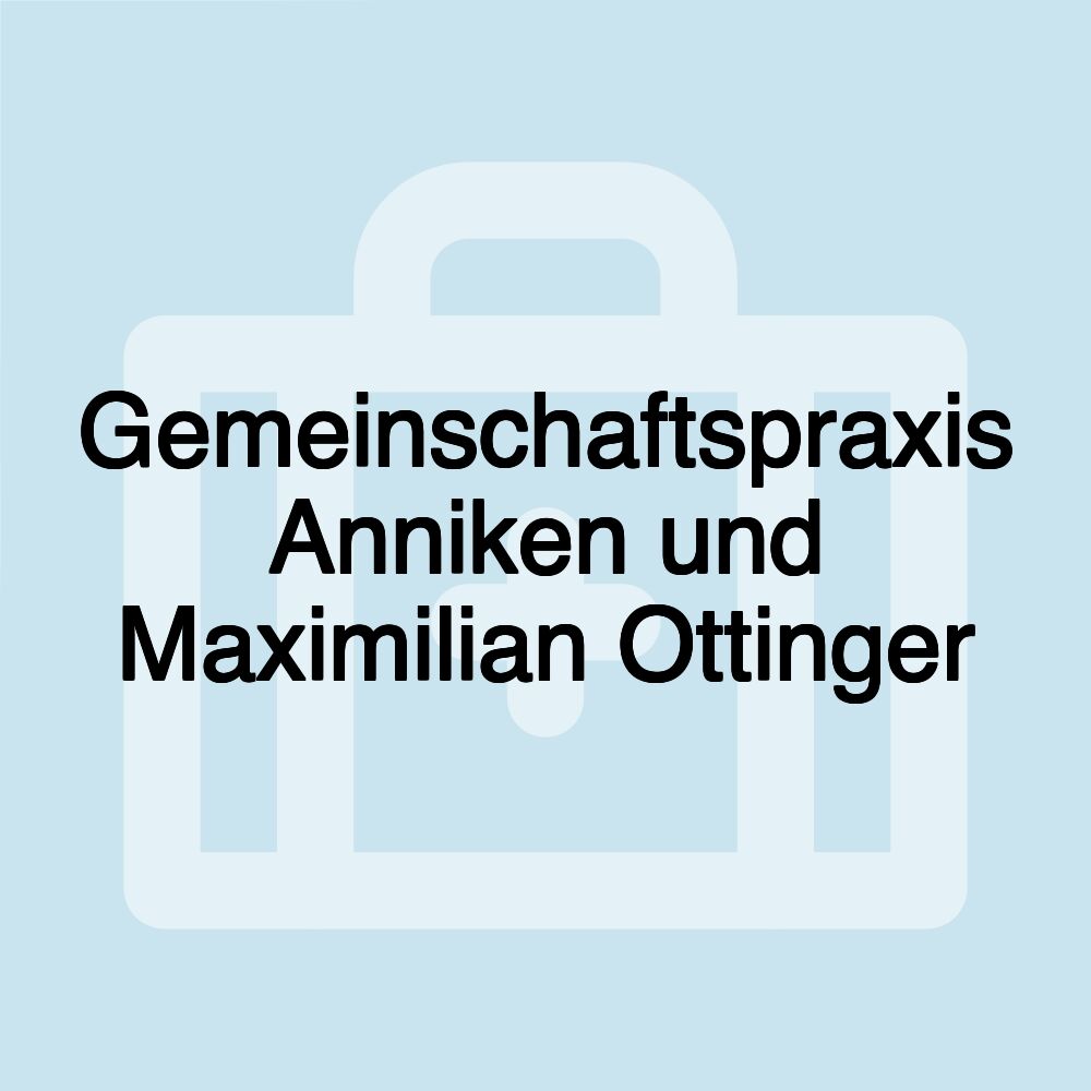 Gemeinschaftspraxis Anniken und Maximilian Ottinger