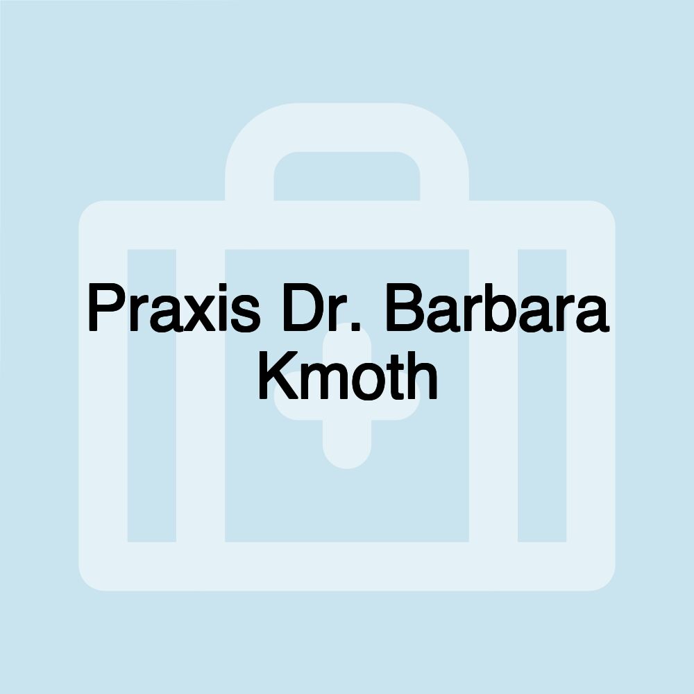 Praxis Dr. Barbara Kmoth