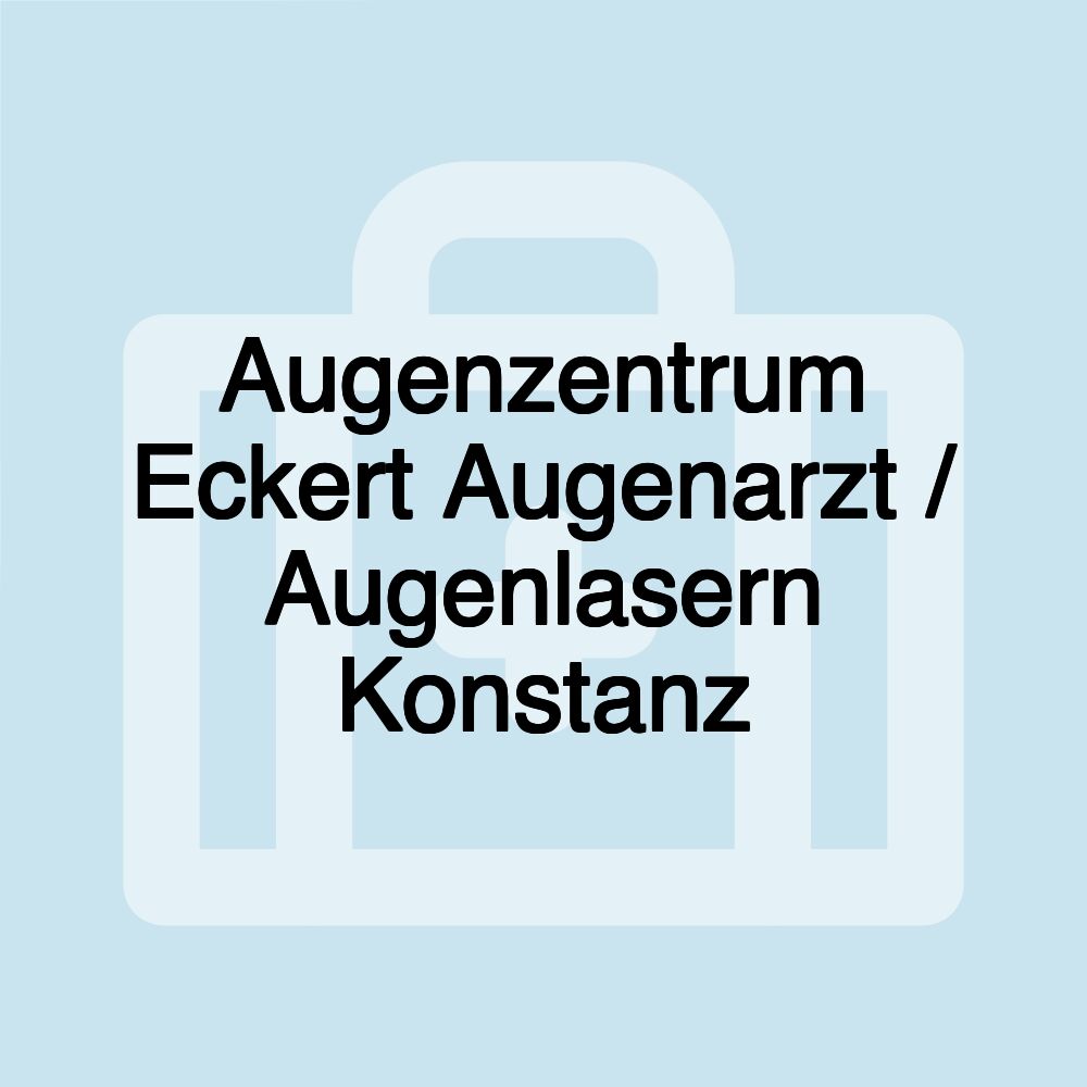 Augenzentrum Eckert Augenarzt / Augenlasern Konstanz