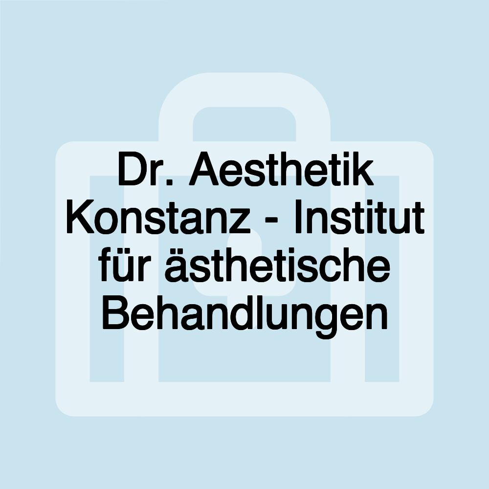 Dr. Aesthetik Konstanz - Institut für ästhetische Behandlungen