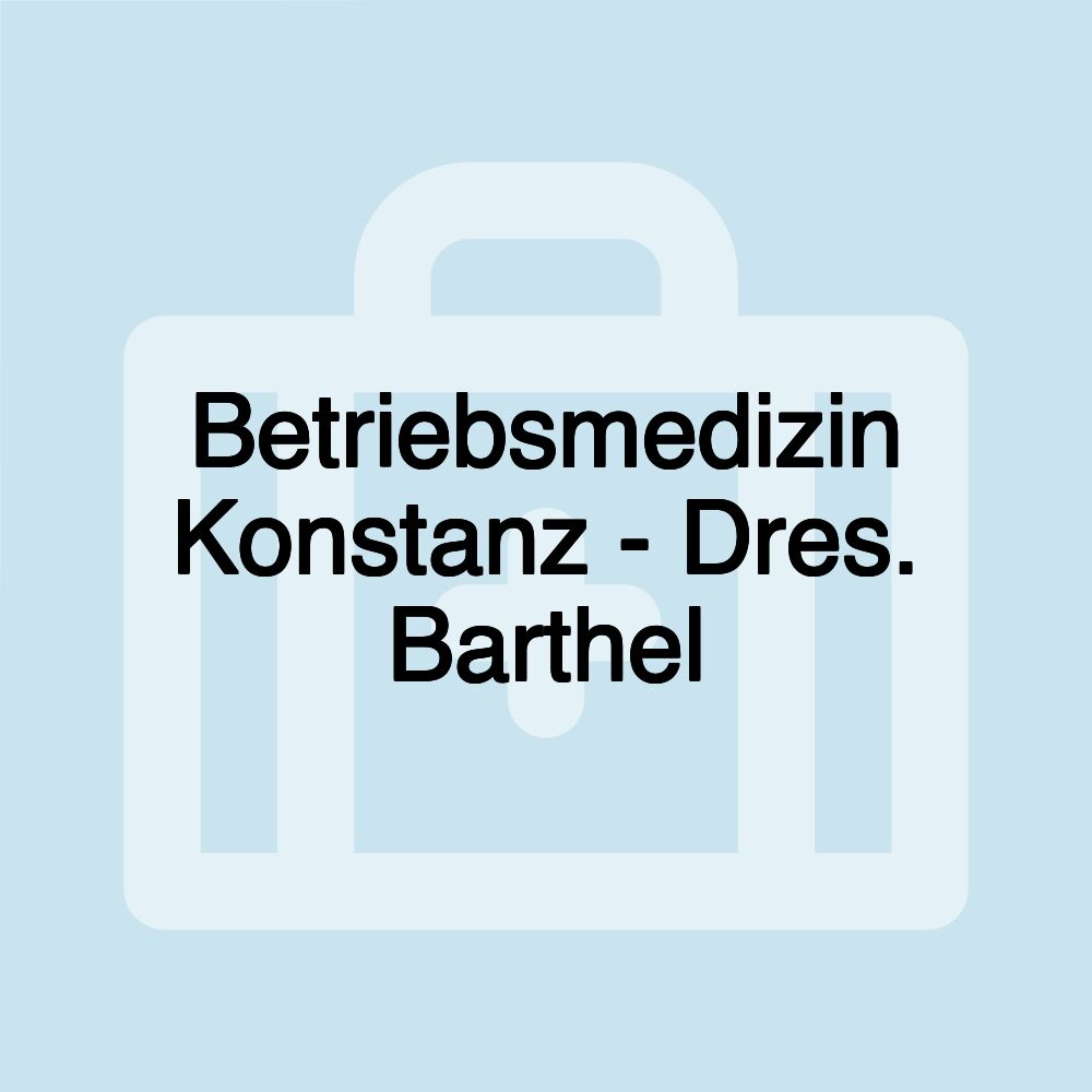 Betriebsmedizin Konstanz - Dres. Barthel