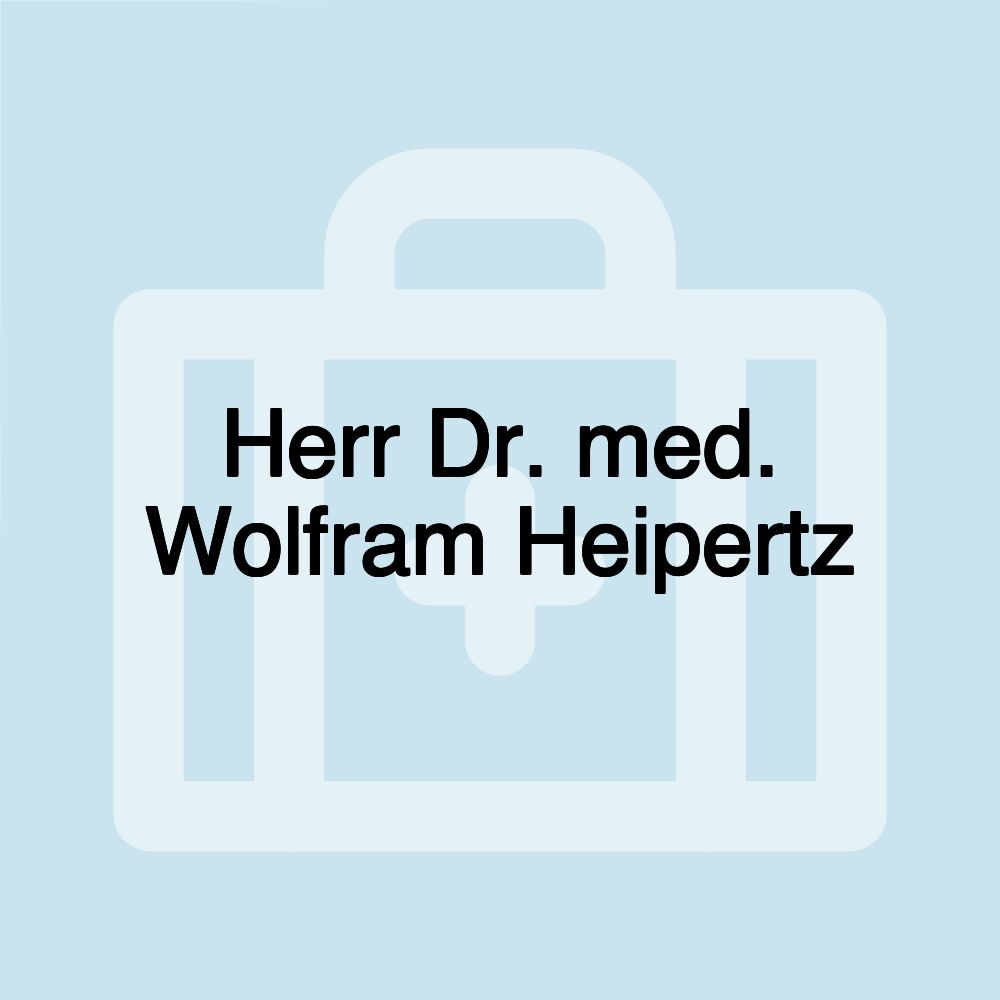 Herr Dr. med. Wolfram Heipertz