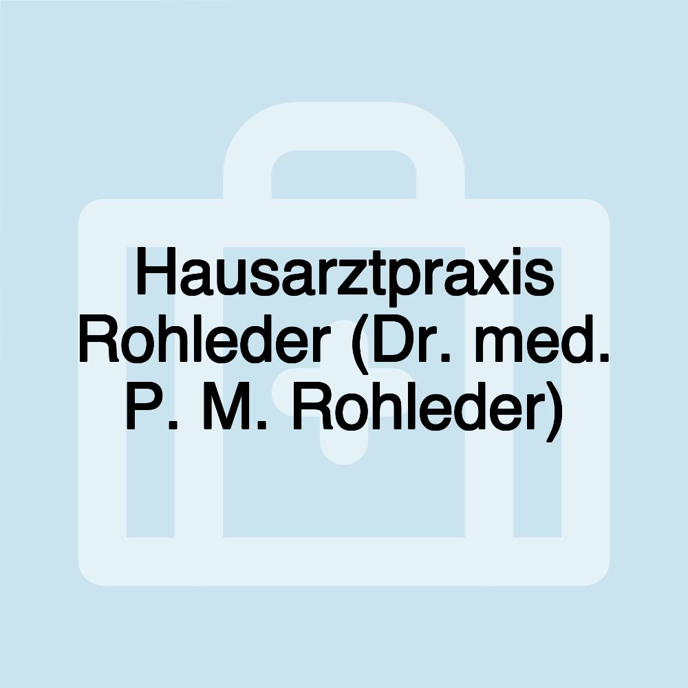 Hausarztpraxis Rohleder (Dr. med. P. M. Rohleder)