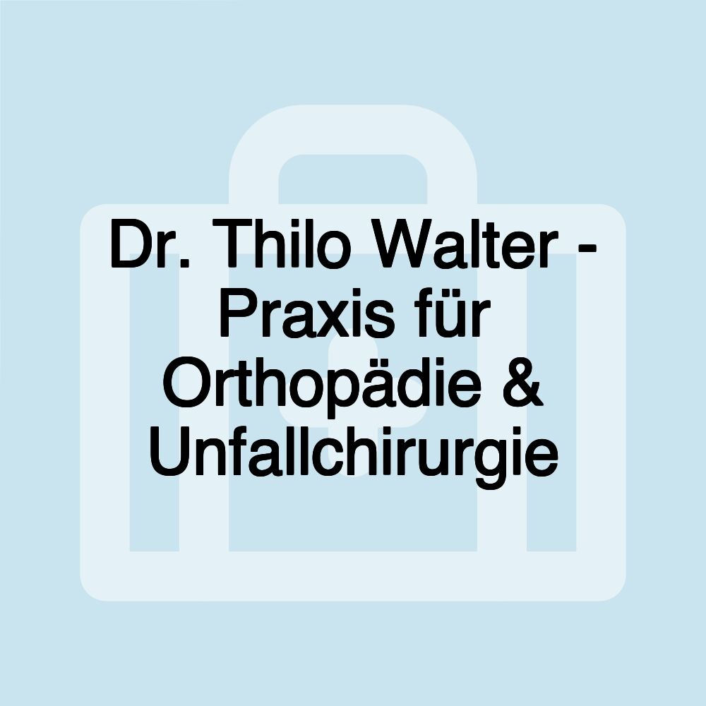 Dr. Thilo Walter - Praxis für Orthopädie & Unfallchirurgie