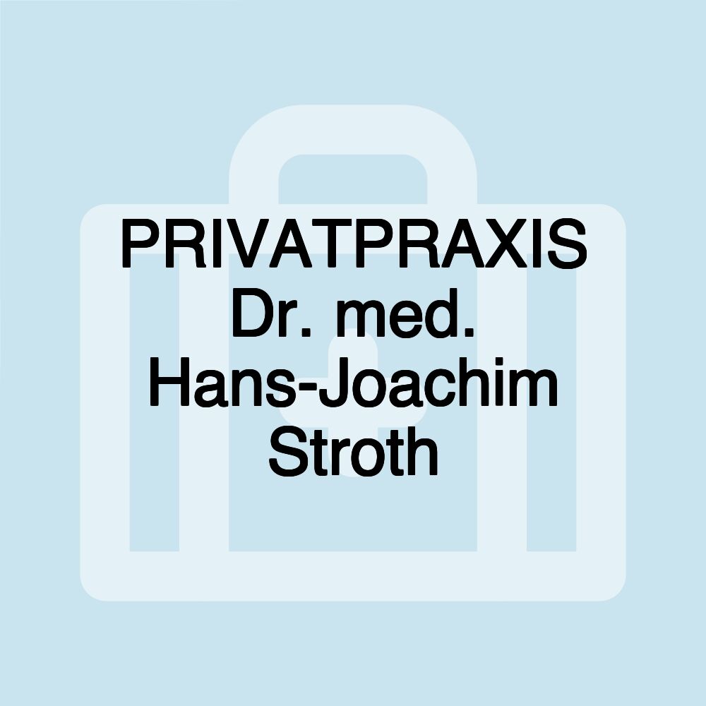 PRIVATPRAXIS Dr. med. Hans-Joachim Stroth