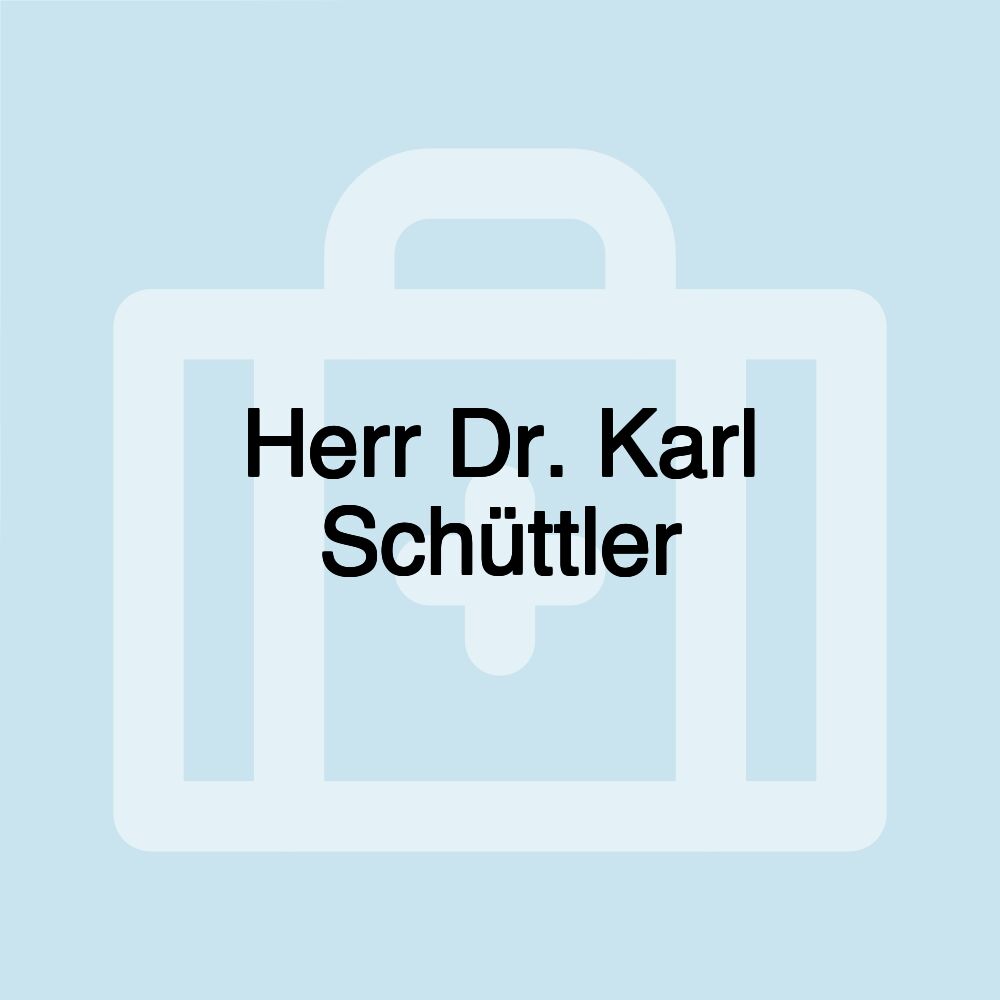 Herr Dr. Karl Schüttler