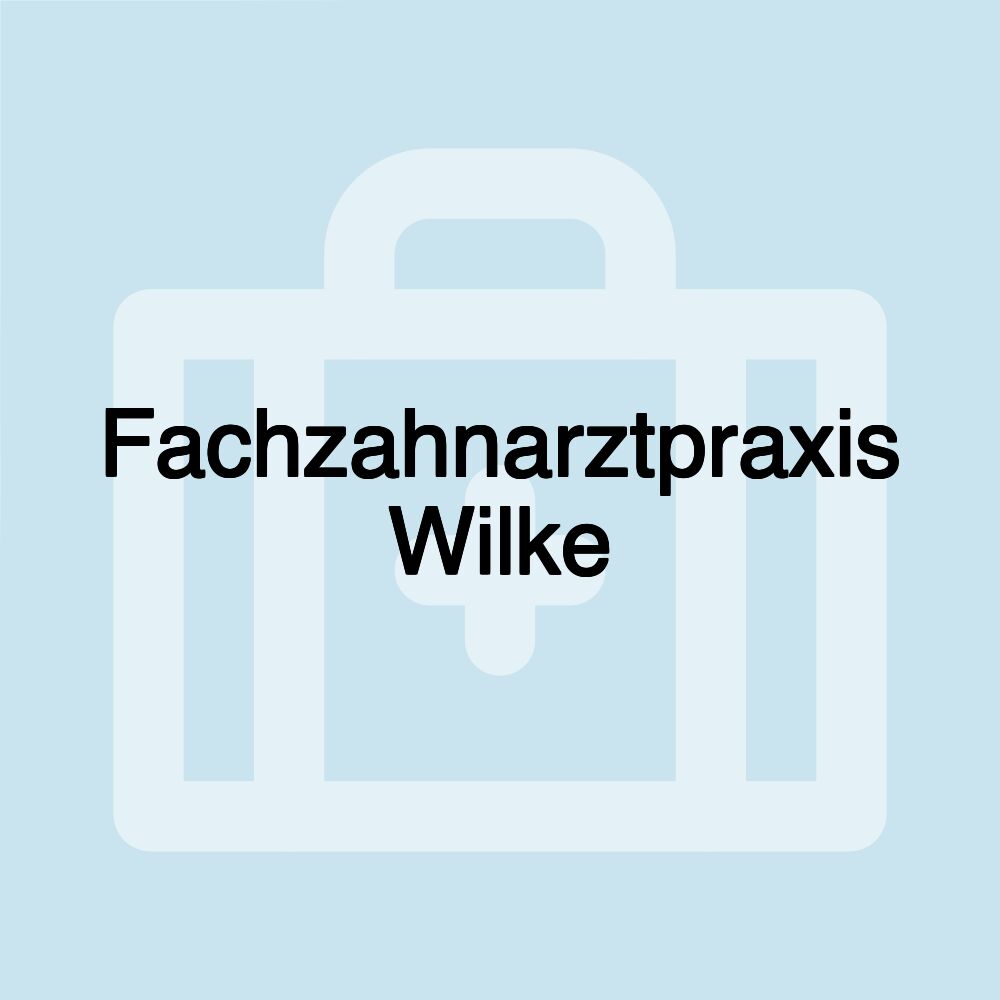 Fachzahnarztpraxis Wilke