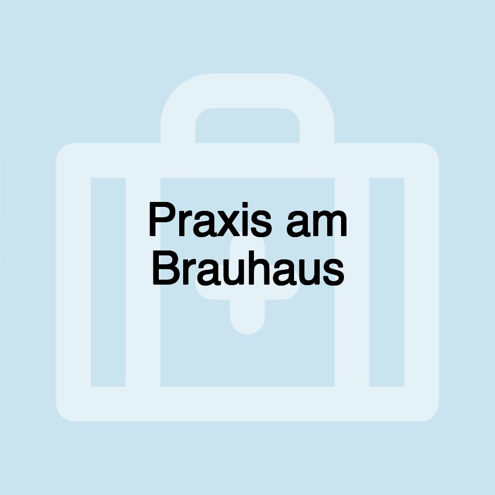 Praxis am Brauhaus