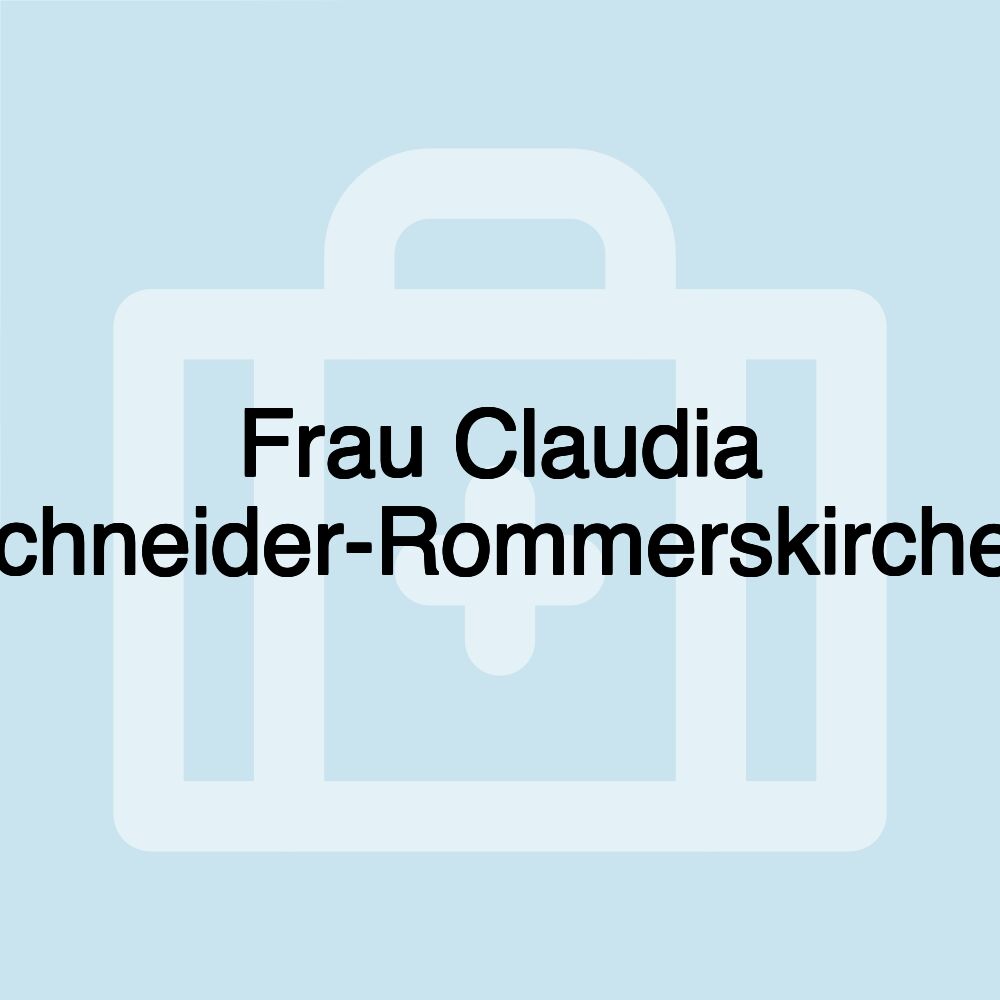 Frau Claudia Schneider-Rommerskirchen