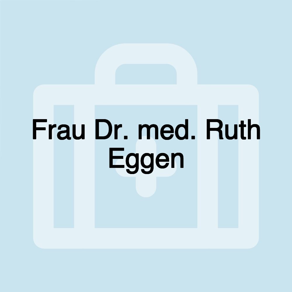 Frau Dr. med. Ruth Eggen