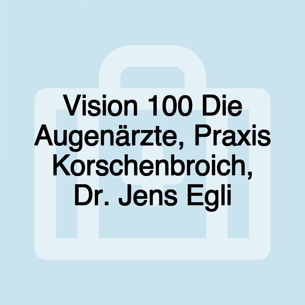 Vision 100 Die Augenärzte, Praxis Korschenbroich, Dr. Jens Egli