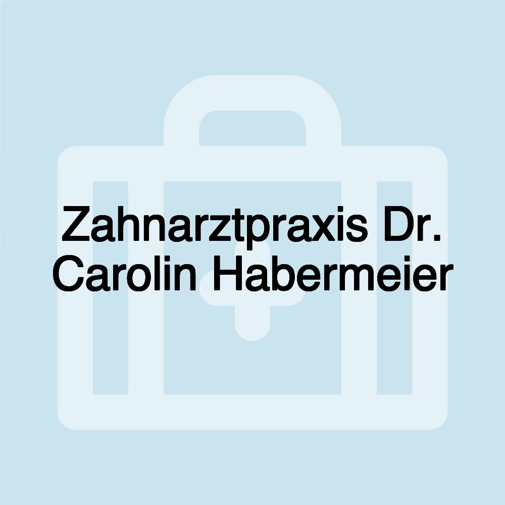 Zahnarztpraxis Dr. Carolin Habermeier