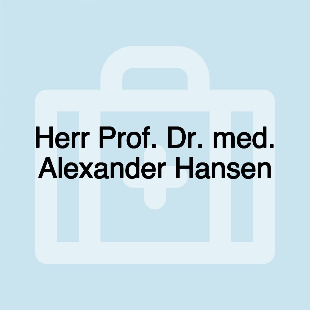 Herr Prof. Dr. med. Alexander Hansen