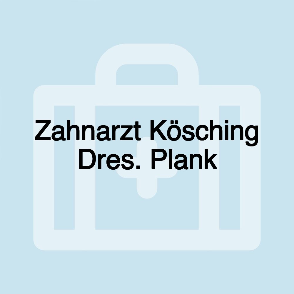 Zahnarzt Kösching Dres. Plank