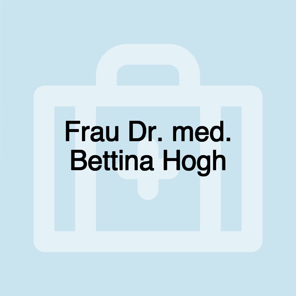 Frau Dr. med. Bettina Hogh