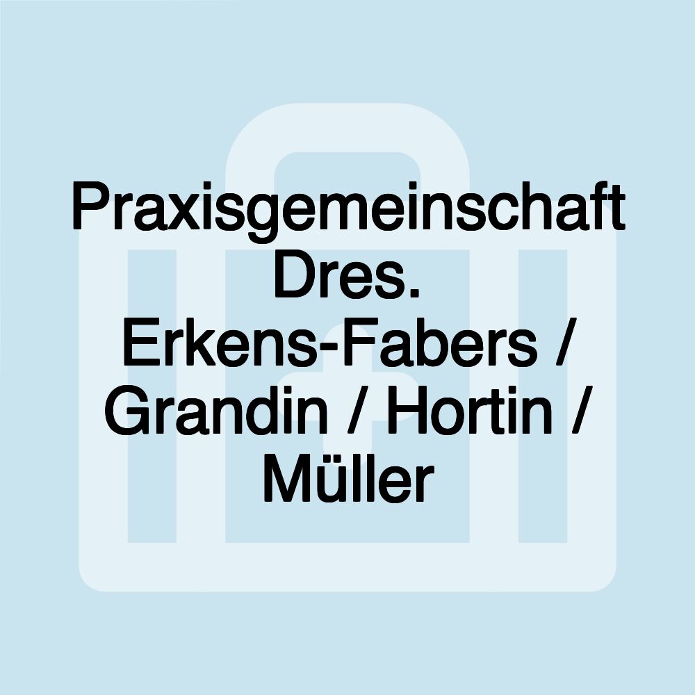 Praxisgemeinschaft Dres. Erkens-Fabers / Grandin / Hortin / Müller