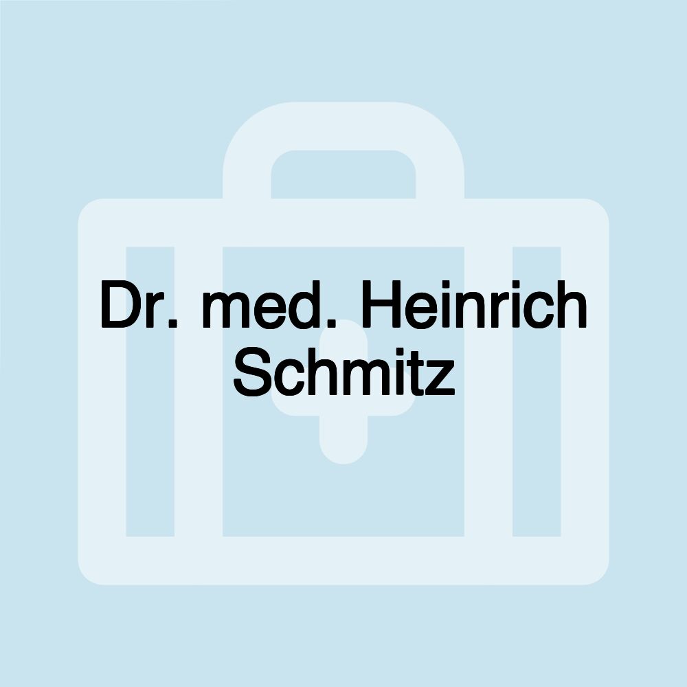 Dr. med. Heinrich Schmitz