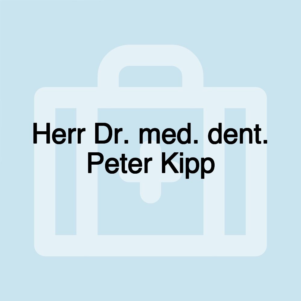 Herr Dr. med. dent. Peter Kipp