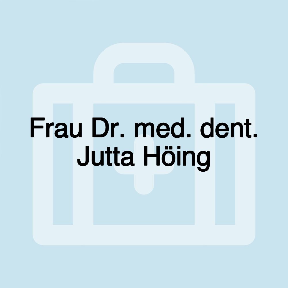 Frau Dr. med. dent. Jutta Höing