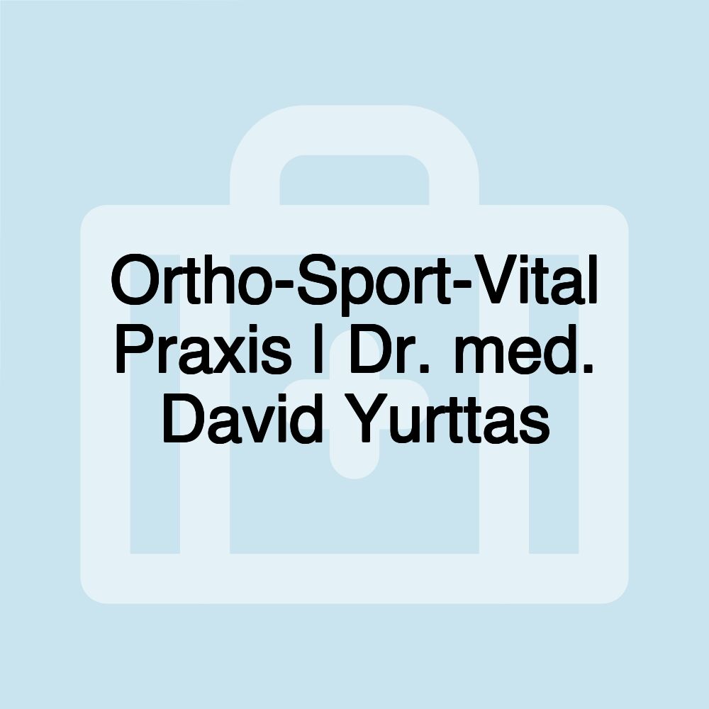 Ortho-Sport-Vital Praxis | Dr. med. David Yurttas