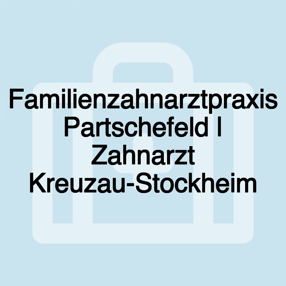 Familienzahnarztpraxis Partschefeld | Zahnarzt Kreuzau-Stockheim