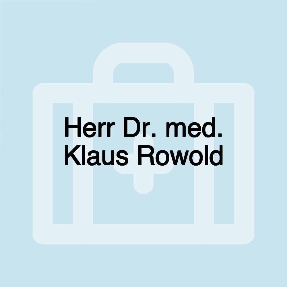 Herr Dr. med. Klaus Rowold