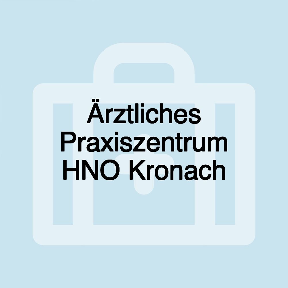 Ärztliches Praxiszentrum HNO Kronach