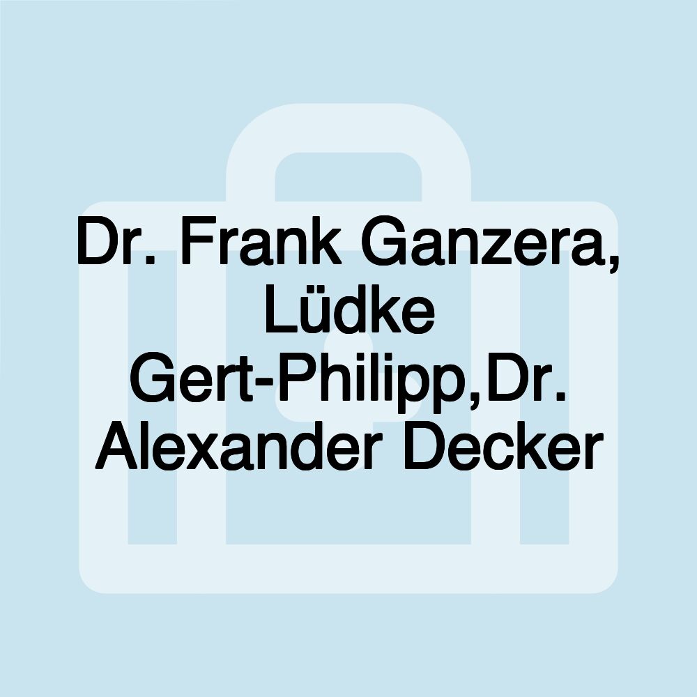 Dr. Frank Ganzera, Lüdke Gert-Philipp,Dr. Alexander Decker