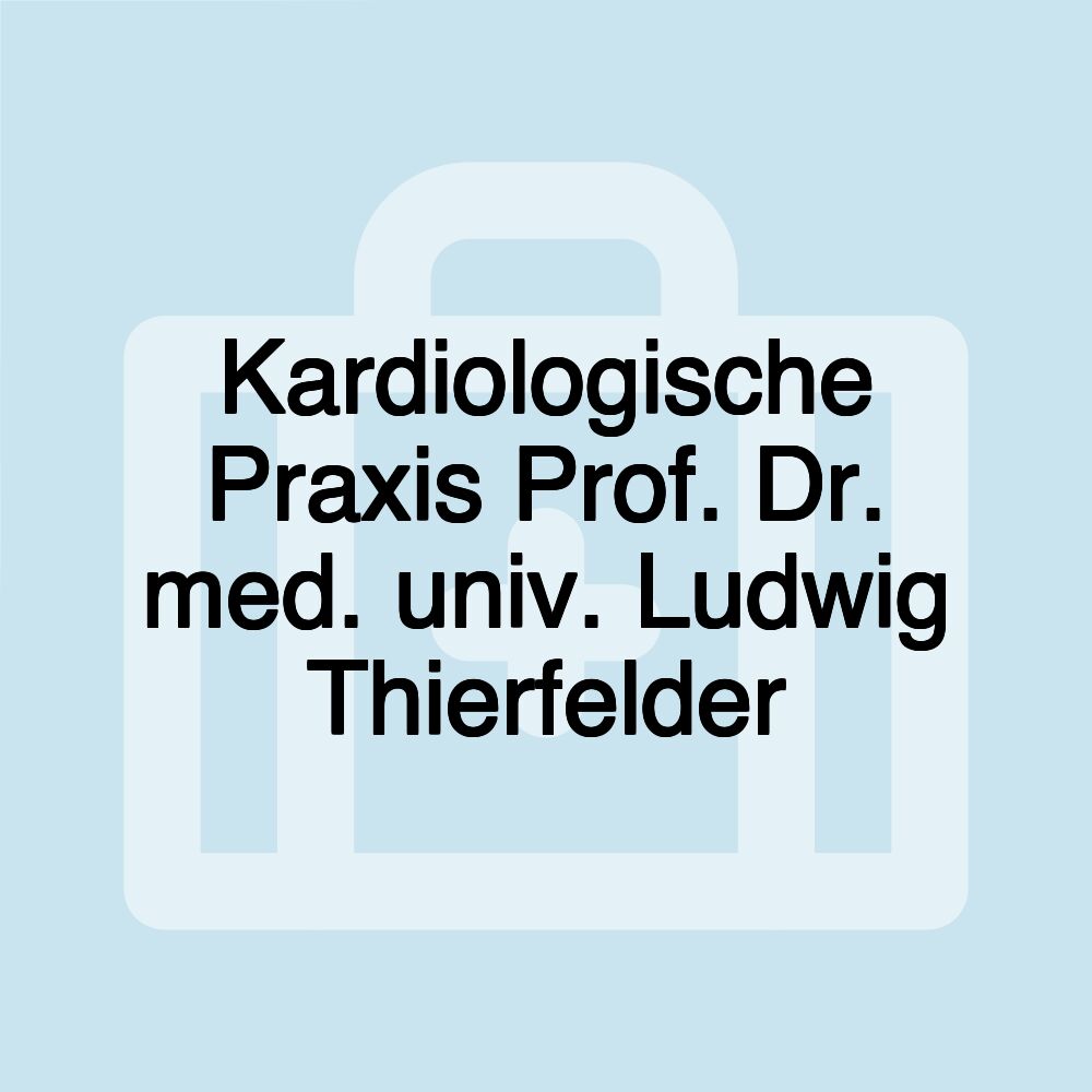 Kardiologische Praxis Prof. Dr. med. univ. Ludwig Thierfelder