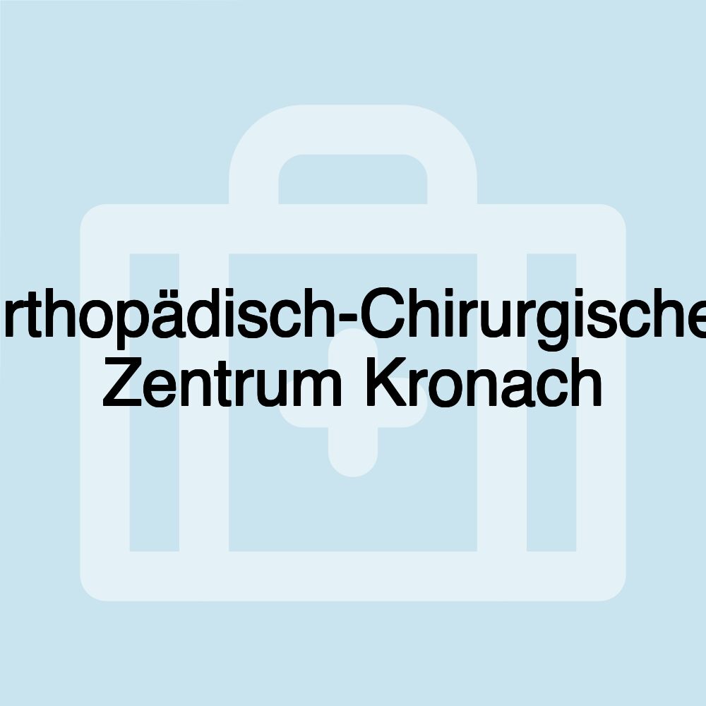 Orthopädisch-Chirurgisches Zentrum Kronach