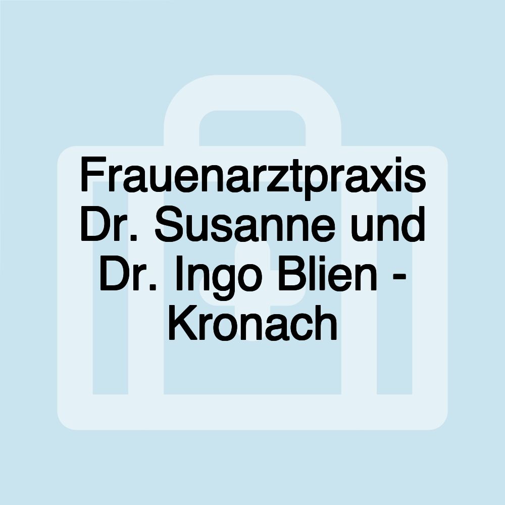 Frauenarztpraxis Dr. Susanne und Dr. Ingo Blien - Kronach