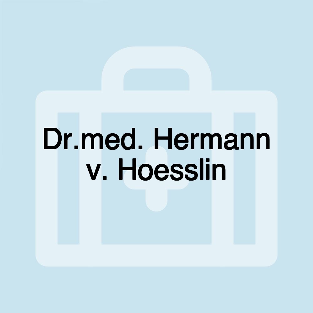 Dr.med. Hermann v. Hoesslin