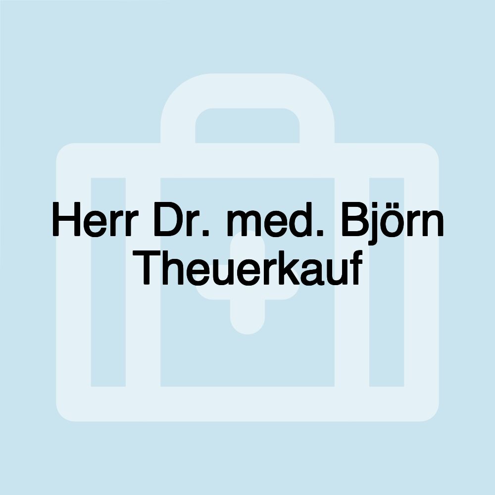 Herr Dr. med. Björn Theuerkauf