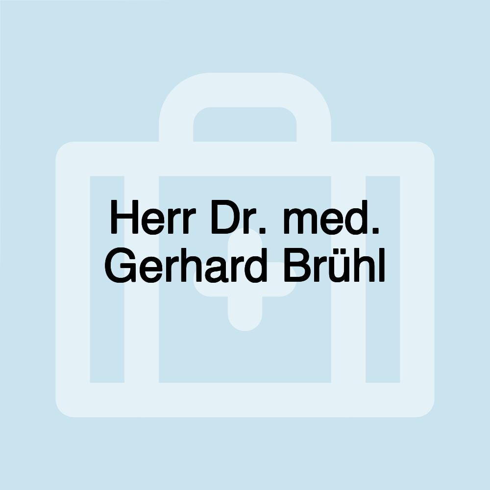 Herr Dr. med. Gerhard Brühl