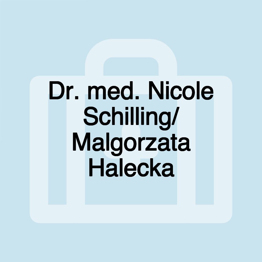 Dr. med. Nicole Schilling/ Malgorzata Halecka