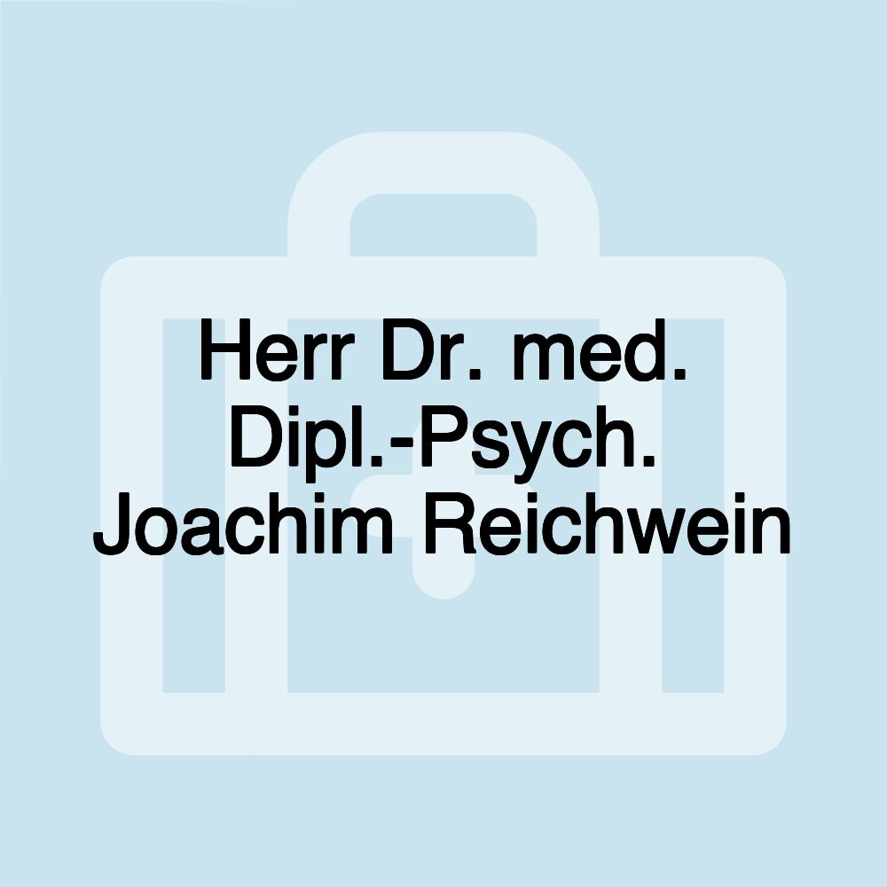 Herr Dr. med. Dipl.-Psych. Joachim Reichwein