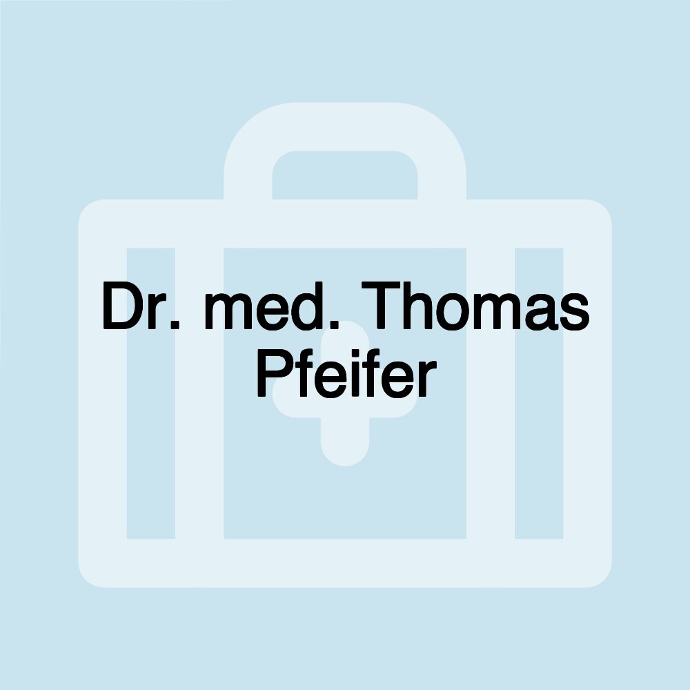 Dr. med. Thomas Pfeifer