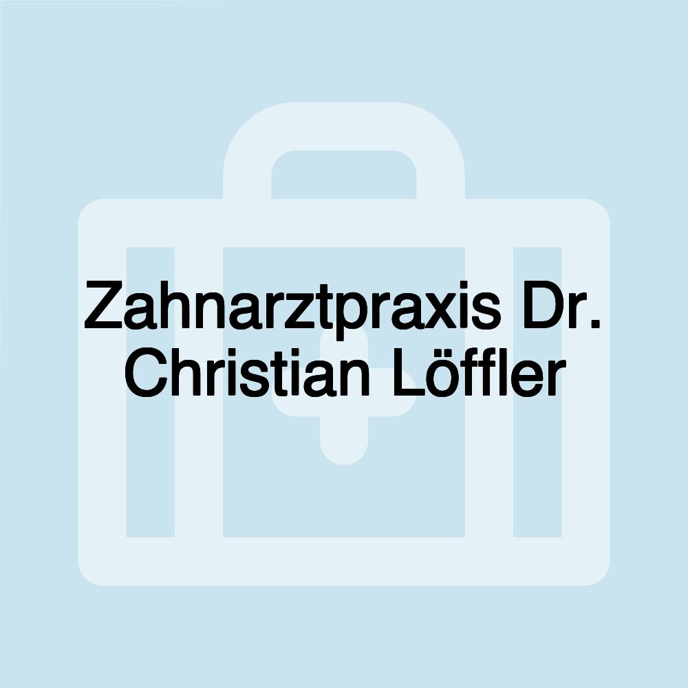 Zahnarztpraxis Dr. Christian Löffler