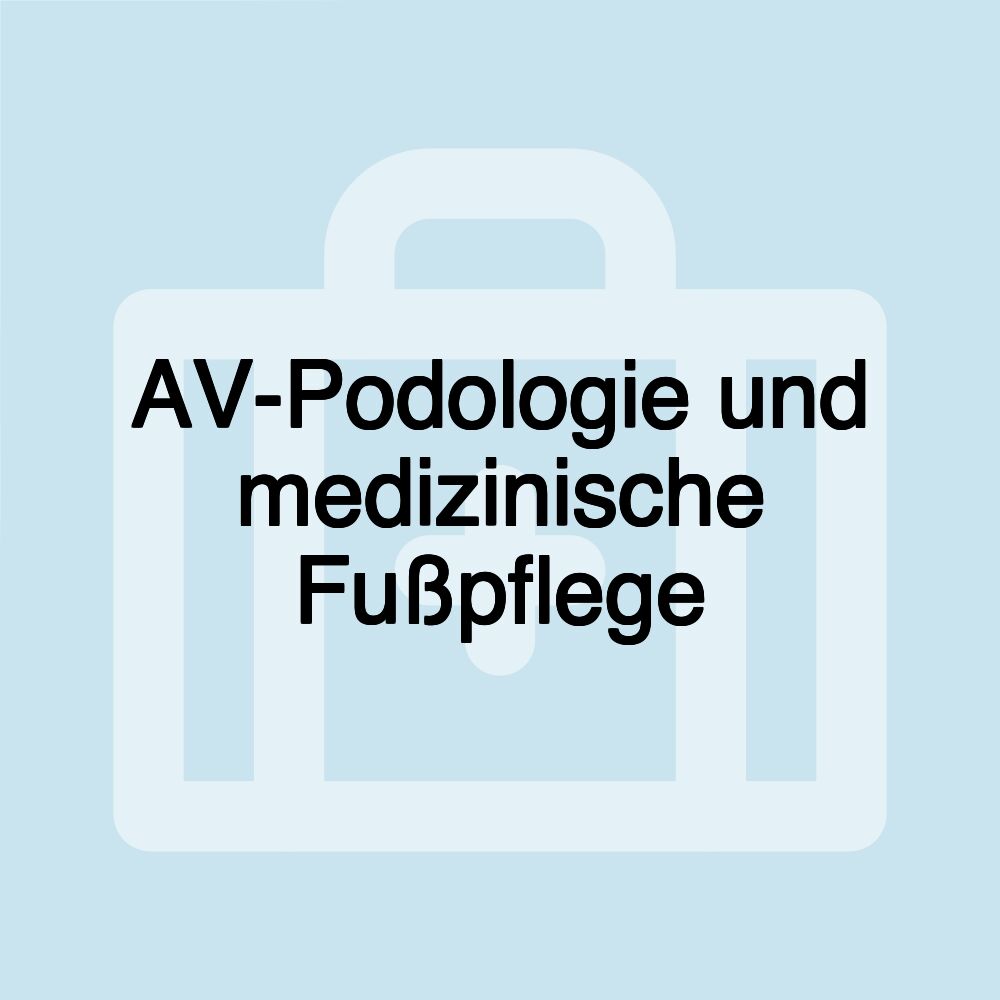 AV-Podologie und medizinische Fußpflege