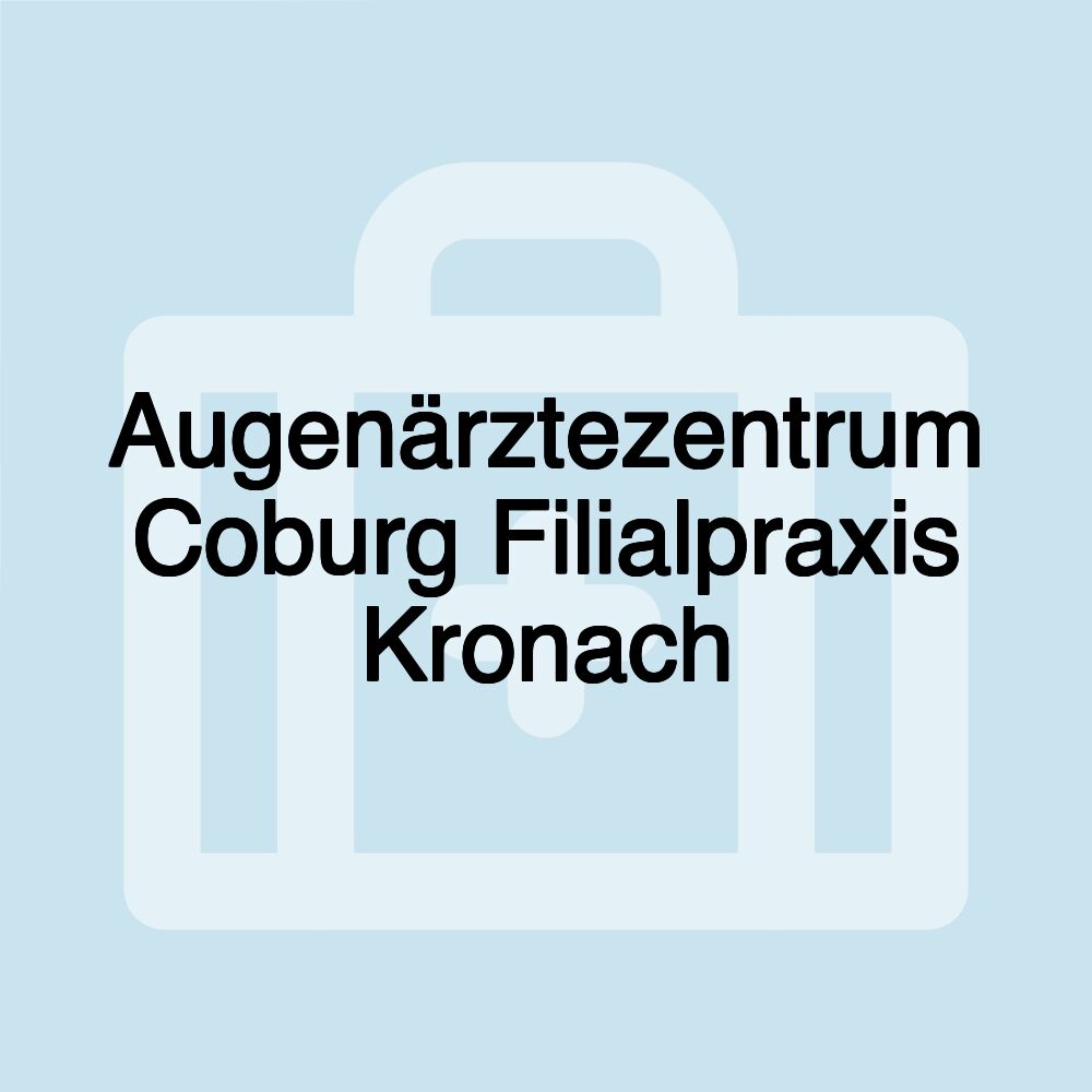 Augenärztezentrum Coburg Filialpraxis Kronach