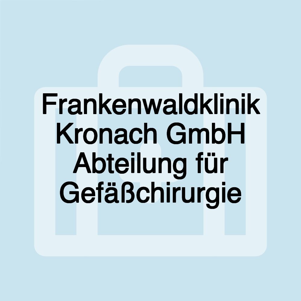 Frankenwaldklinik Kronach GmbH Abteilung für Gefäßchirurgie