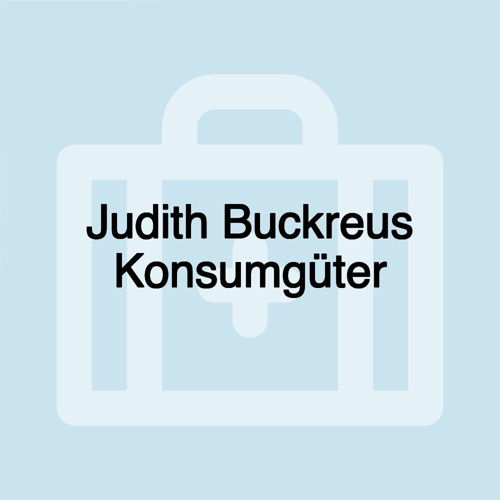 Judith Buckreus Konsumgüter