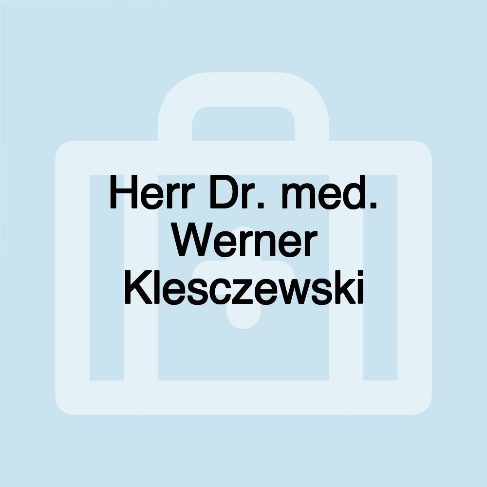 Herr Dr. med. Werner Klesczewski